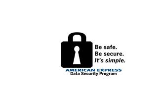 BE SAFE. BE SECURE. IT'S SIMPLE AMERICAN EXPRESS DATA SECURITY PROGRAM