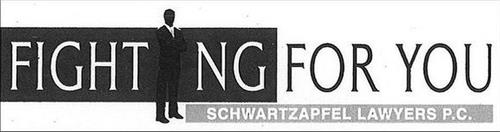 FIGHTNG FOR YOU SCHWARTZAPFEL LAWYERS P.C.
