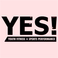 YES! YOUTH FITNESS + SPORTS PERFORMANCE