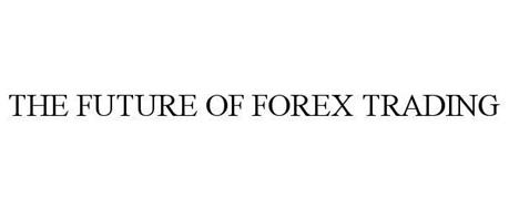 THE FUTURE OF FOREX TRADING
