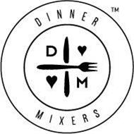 DM DINNER MIXERS
