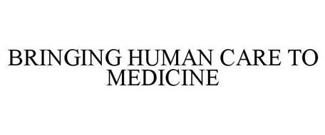 BRINGING HUMAN CARE TO MEDICINE