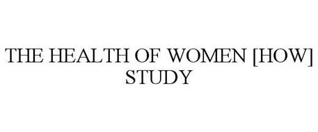 THE HEALTH OF WOMEN [HOW] STUDY