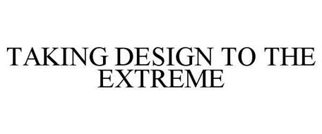 TAKING DESIGN TO THE EXTREME