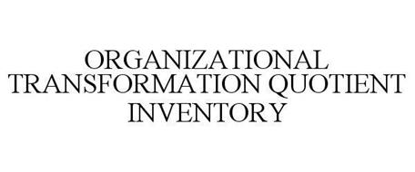 ORGANIZATIONAL TRANSFORMATION QUOTIENT INVENTORY