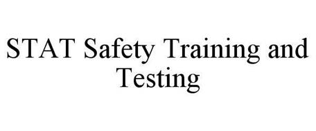 STAT SAFETY TRAINING AND TESTING