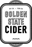 BY CA FOR CA GOLDEN STATE CIDER