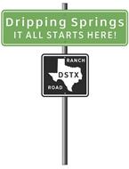 DRIPPING SPRINGS IT ALL STARTS HERE! DSTX RANCH ROAD