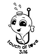 TOUCH OF LOVE 3:16