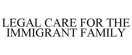 LEGAL CARE FOR THE IMMIGRANT FAMILY
