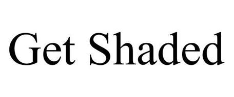 GET SHADED