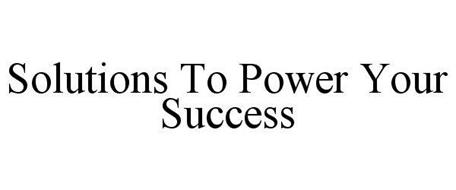 SOLUTIONS TO POWER YOUR SUCCESS