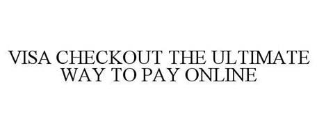 VISA CHECKOUT THE ULTIMATE WAY TO PAY ONLINE