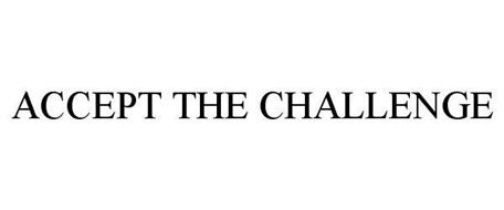 ACCEPT THE CHALLENGE