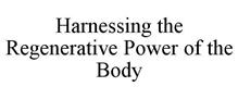 HARNESSING THE REGENERATIVE POWER OF THE BODY