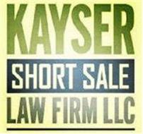 KAYSER SHORT SALE LAW FIRM LLC