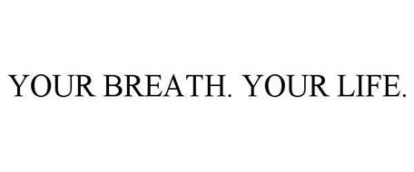 YOUR BREATH. YOUR LIFE.