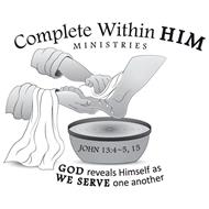 COMPLETE WITHIN HIM MINISTRIES JOHN 13:4~5, 15 GOD REVEALS HIMSELF AS WE SERVE ONE ANOTHER