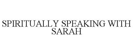 SPIRITUALLY SPEAKING WITH SARAH