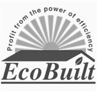 ECOBUILT PROFIT FROM THE POWER OF EFFICIENCY