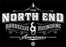 THE NORTH END BARBECUE & MOONSHINE TRADITIONAL AMERICAN TECHNIQUE N E XXX