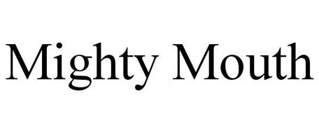 MIGHTY MOUTH