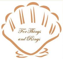 FOR THINGS AND RINGS