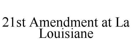21ST AMENDMENT AT LA LOUISIANE