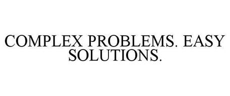 COMPLEX PROBLEMS. EASY SOLUTIONS.