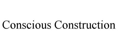 CONSCIOUS CONSTRUCTION