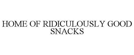 HOME OF RIDICULOUSLY GOOD SNACKS