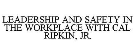 LEADERSHIP AND SAFETY IN THE WORKPLACE WITH CAL RIPKEN, JR.