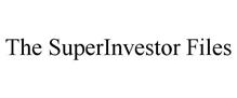 THE SUPERINVESTOR FILES