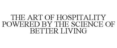 THE ART OF HOSPITALITY POWERED BY THE SCIENCE OF BETTER LIVING