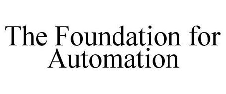 THE FOUNDATION FOR AUTOMATION