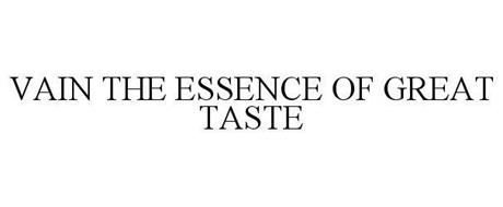 VAIN THE ESSENCE OF GREAT TASTE
