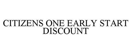 CITIZENS ONE EARLY START DISCOUNT