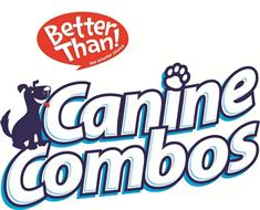 BETTER THAN! THE SMARTER CHOICE CANINE COMBOS