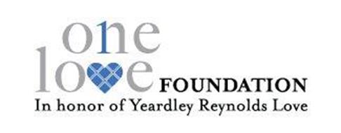 ONE LOVE FOUNDATION IN HONOR OF YEARDLEY REYNOLDS LOVE