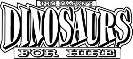 TOM MASON'S DINOSAURS FOR HIRE