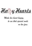 HAPPY HEARTS MAKE HER HEART HAPPY, TO SEE THAT SPECIAL SMILE ON HER FACE.