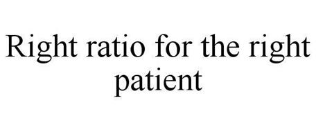 RIGHT RATIO FOR THE RIGHT PATIENT