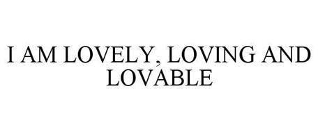 I AM LOVELY, LOVING AND LOVABLE