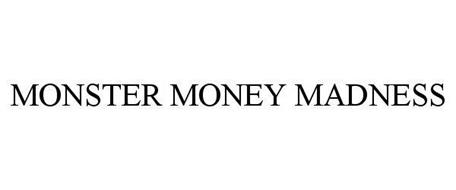 MONSTER MONEY MADNESS