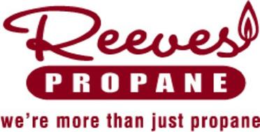 REEVES PROPANE WE'RE MORE THAN JUST PROPANE