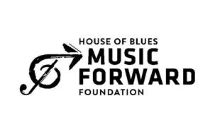 HOUSE OF BLUES MUSIC FORWARD FOUNDATION