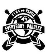 EVERYBODY PADDLES SINK OR PADDLE