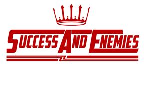 SUCCESS AND ENEMIES