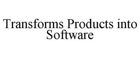 TRANSFORMS PRODUCTS INTO SOFTWARE