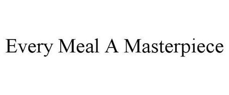 EVERY MEAL A MASTERPIECE
